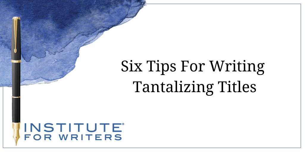 5112021-IFW-Six-Tips-For-Writing-Tantalizing-Titles-1