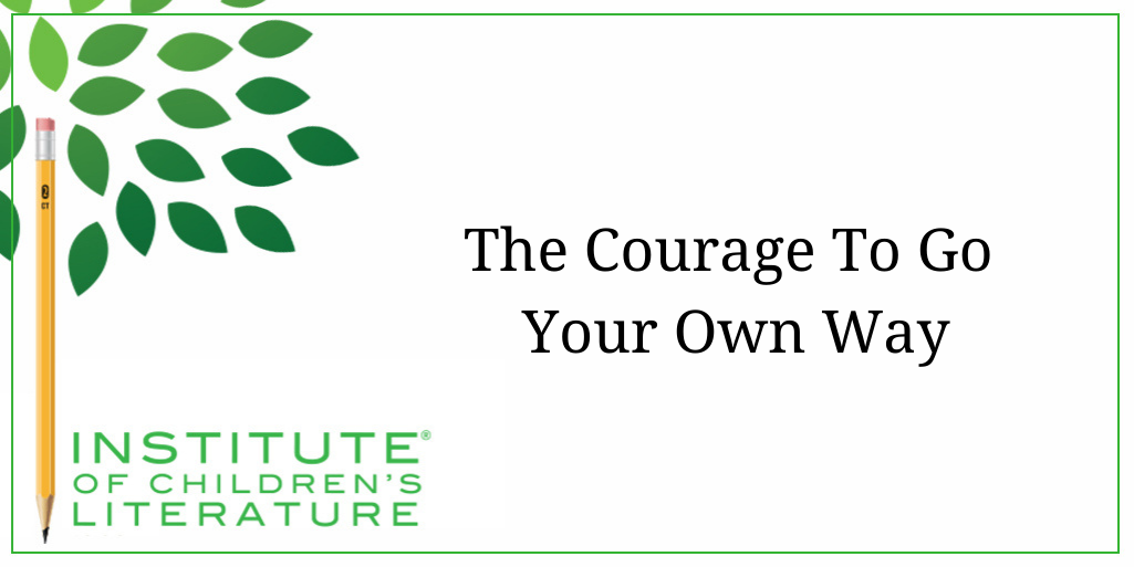 12-13-18-ICL-The-Courage-To-Go-Your-Own-Way