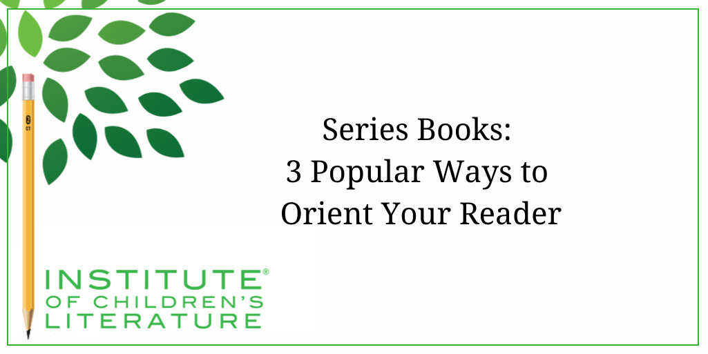 12-23-21-ICL Series Books - 3 Popular Ways to Orient Your Reader