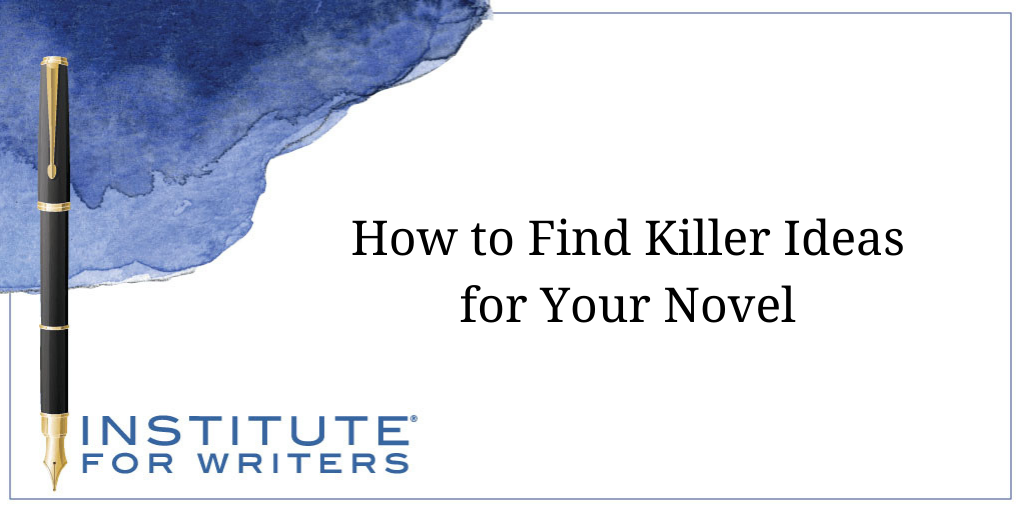 How to Find Killer Ideas for Your Novel