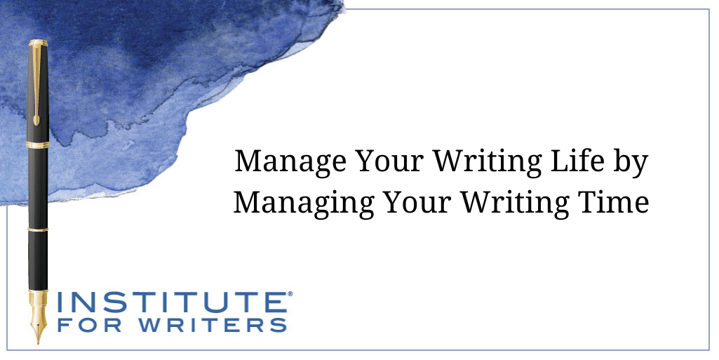 Manage Your Writing Life by Managing Your Writing Time