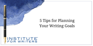 5 Tips for Planning Your Writing Goals