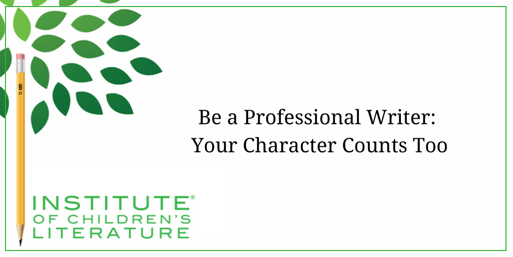 Be a Professional Writer Your Character Counts Too