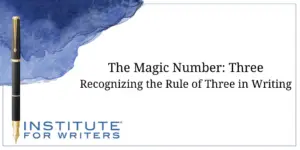 06-13-23-IFW-The-Magic-Number-Three-Recognizing-the-Rule-of-Three-in-Writing-300x150