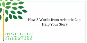 06-29-23-ICL-BLOG-How-3-Words-from-Aristotle-Can-Help-Your-Story-1-300x150