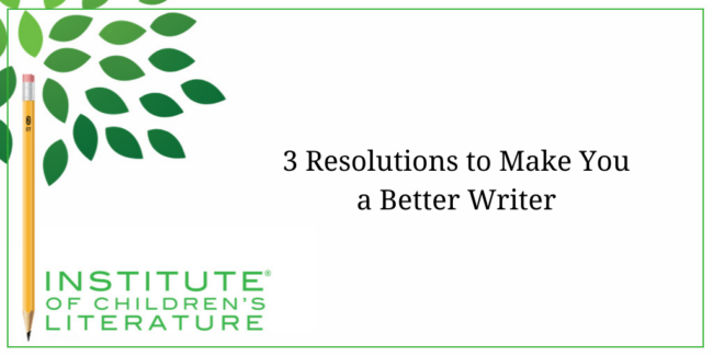 3 Resolutions to Make You a Better Writer
