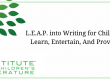 LEAP into Writing for Children Learn, Entertain, And Provoke