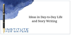 05-05-25 - IFW - TITLE Ideas in Day-to-Day Life and Story Writing