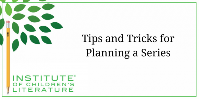 Tips and Tricks for Planning a Series- Institute for Writers